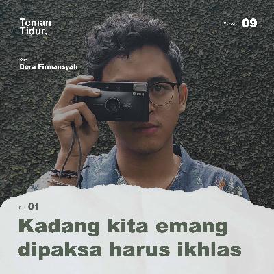 S9E01: Kadang kita emang dipaksa harus ikhlas S9E01: Kadang kita emang dipaksa harus ikhlas