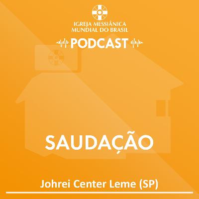 06/01/2026 - Saudação Culto Vesperal | Sede Central / Johrei Center Leme (SP) 06/01/2026 - Saudação Culto Vesperal | Sede Central / Johrei Center Leme (SP)