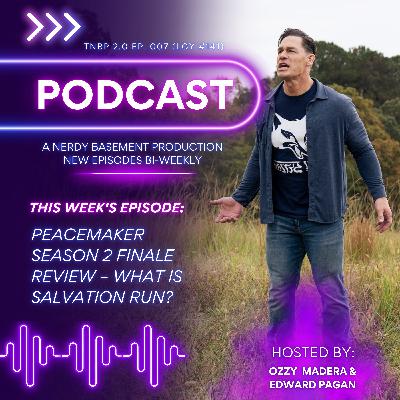 PEACEMAKER SEASON 2 FINALE FAILS?! James Gunn’s DCU Future & SALVATION RUN Explained | THE NERDY BASEMENT PODCAST 2.0 Ep. 007 (LGY #141)