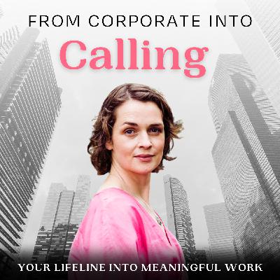 49: The 3 Types of People Who Need to Quit Corporate (and Find Meaningful Work)