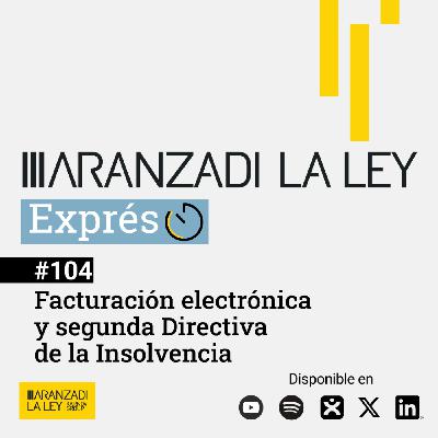 Aranzadi LA LEY Exprés: Facturación electrónica y segunda Directiva de la Insolvencia#104
