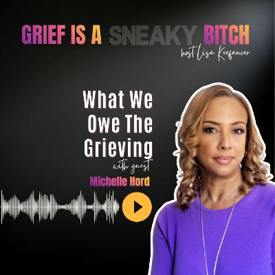 Michelle Hord | What We Owe The Grieving