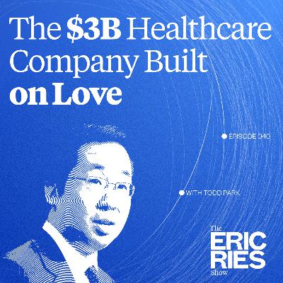 How the Former U.S. CTO Built a $3B Healthcare Company Powered by Love | Todd Park How the Former U.S. CTO Built a $3B Healthcare Company Powered by Love | Todd Park