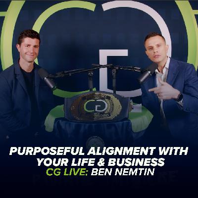 Ben Nemtin: Creating Purposeful Alignment with Your Life & Business