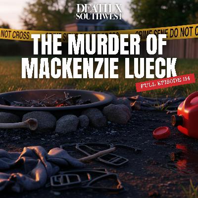 Episode 114: The Murder of Mackenzie Lueck Episode 114: The Murder of Mackenzie Lueck