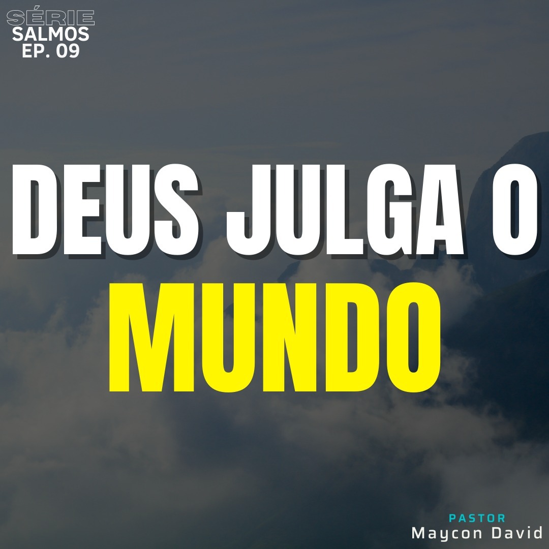 SÉRIE I SALMOS I EP. 9 I DEUS JULGA O MUNDO