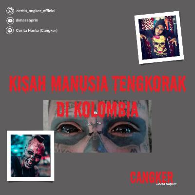 CERITA HOROR : Manusia Tengkorak di KOLOMBIA || #CLBK #intro CERITA HOROR : Manusia Tengkorak di KOLOMBIA || #CLBK #intro