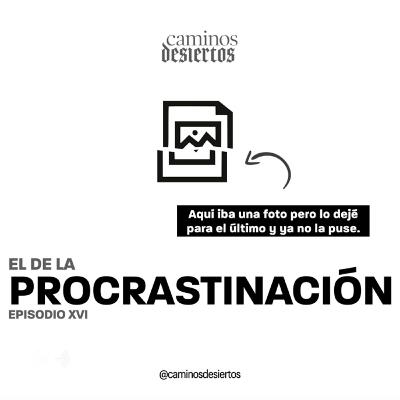 El de la Procrastinación - Pt.1 El de la Procrastinación - Pt.1
