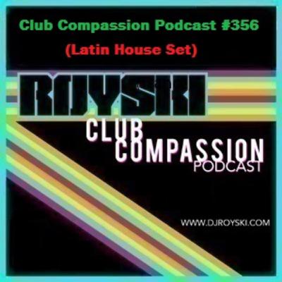 Episode 356: Club Compassion Podcast #356 (Latin House Set) - Royski Episode 356: Club Compassion Podcast #356 (Latin House Set) - Royski