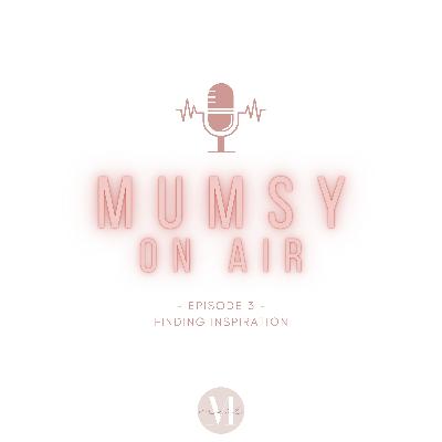 Episode 3 - Finding Inspiration