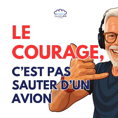 🎙️ Podcast 1/3 – Semaine 38  : Le courage, c’est pas sauter d’un avion