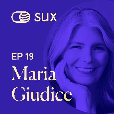 SUX EP 19 - "Changemakers" with Maria Giudice