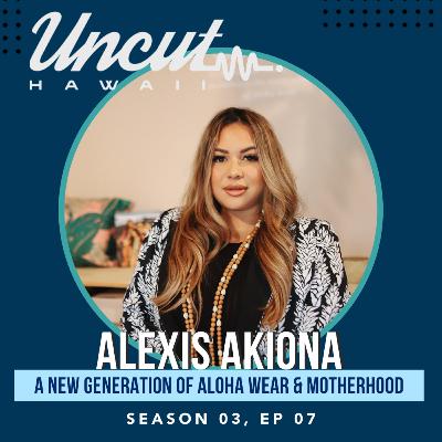 Season 03 Ep 07: Alexis Akiona // A New Generation of Aloha Wear & Motherhood