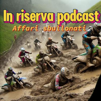 Affari Sbullonati: Podcast Ufficiale – In Riserva | Episodio 4| Con Piermanglio Covi