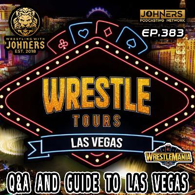 Ep383 - Wrestle Tours Podcast (Q&A and Guide to Las Vegas over WrestleMania 41)