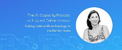 Céline Imbaud on taking risks with technology to enable her team