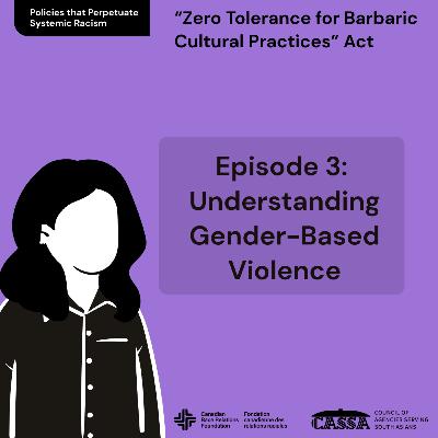 Policies that Perpetuate Systemic Racism: Ep.3 - Understanding Gender-Based-Violence