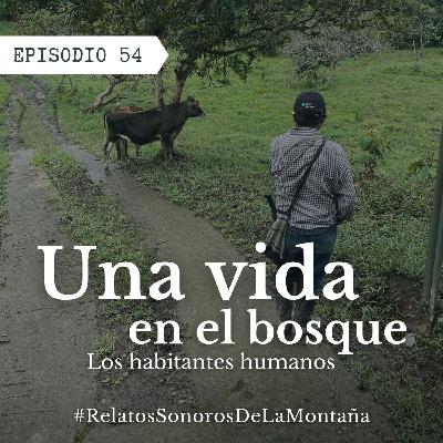 Ep. 54 Una vida en el bosque - Los habitantes humanos Ep. 54 Una vida en el bosque - Los habitantes humanos