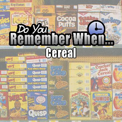 Do You Remember When...there was a cereal for everything?