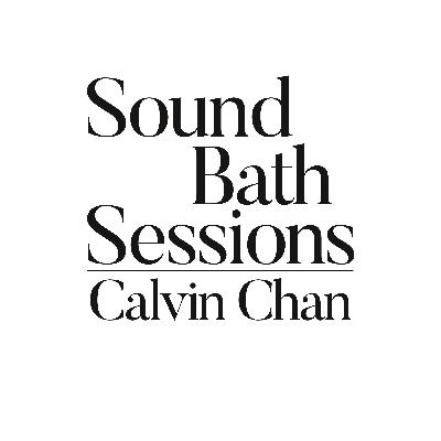 Sound Bath #029: Calvin Chan