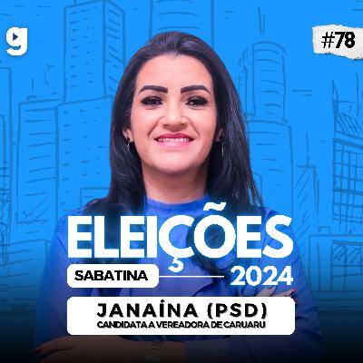 GENTE OUSADA #78 | SABATINA COM JANAÍNA (PSD), ELEIÇÕES 2024