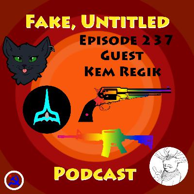 Fake, Untitled Podcast: Episode 237 - Kem Regik