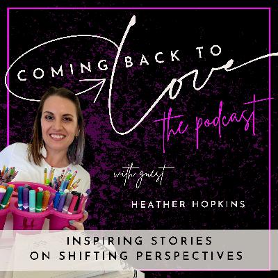 Overcoming Unworthiness with Heather Hopkins