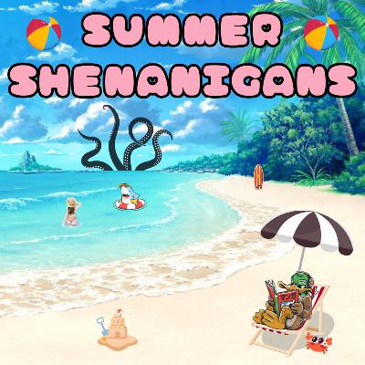 Episode 163: Summer Shenanigans - Ep4