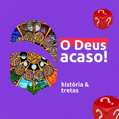 O Deus Acaso! O Deus Acaso!