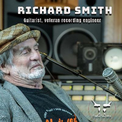 Trade SEcrets-Richard Smith-Veteran recording engineer,guitarist Trade SEcrets-Richard Smith-Veteran recording engineer,guitarist