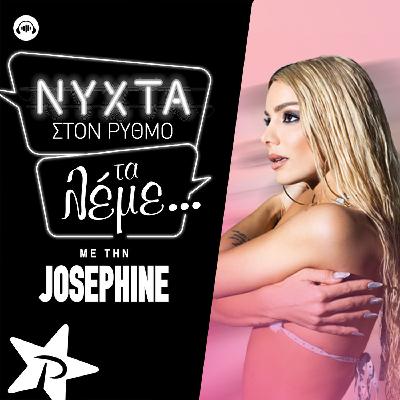 ΝΥΧΤΑ ΣΤΟΝ ΡΥΘΜΟ - Τα λέμε... με την Josephine για πρώτη φορά στη ΝΥΧΤΑ!