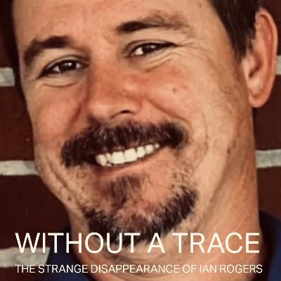 Without a Trace… The Strange Disappearance of Ian Rogers