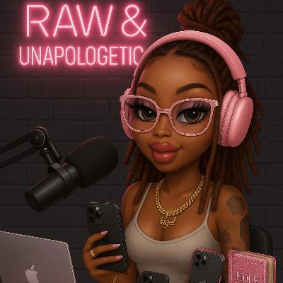 Raw and Unapologetic