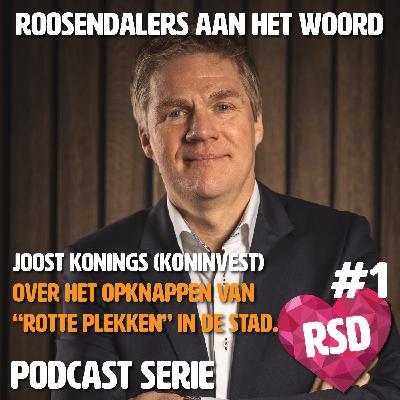 Roosendalers aan het woord - Joost Konings (Koninvest) over het opknappen van ”rotte plekken” in de stad