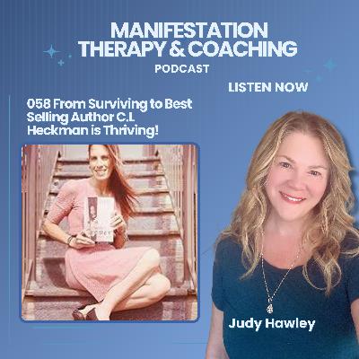 058 From Surviving to Best Selling Author C.L. Heckman is Thriving!! Listen to her healing story now! 058 From Surviving to Best Selling Author C.L. Heckman is Thriving!! Listen to her healing story now!
