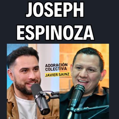 Ep.17 Joseph Espinoza / Su gran influencia musical / Desafíos / Adoración Colectiva / Javier Sainz