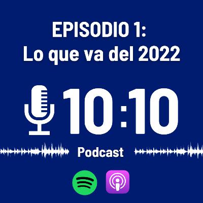 Episodio 01: Lo que va del 2022