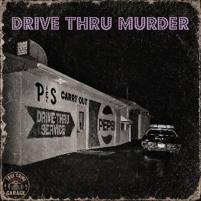 Drive-Thru Murder ////// 926 Drive-Thru Murder ////// 926