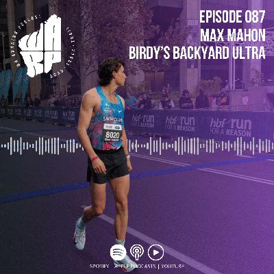 Episode 87 | Max Mahon | Backroads Gravel Run | Birdy's Backyard Ultra