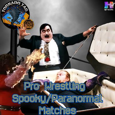 Pro Wrestling Spooky/Paranormal Matches | ABJ Podcast (Tornado Tag)