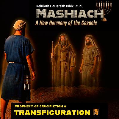 Mashiach: Transfiguration, Prophecy & Crucifixion Mashiach: Transfiguration, Prophecy & Crucifixion
