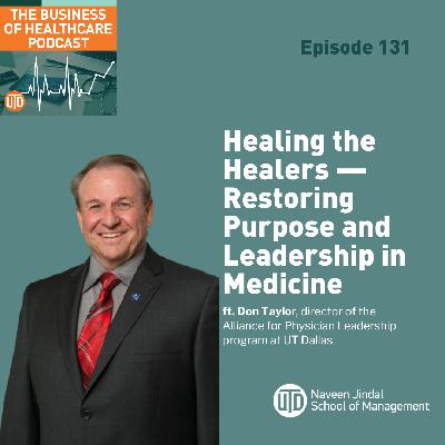 The Business of Healthcare Podcast, Episode 131: Healing the Healers — Restoring Purpose and Leadership in Medicine The Business of Healthcare Podcast, Episode 131: Healing the Healers — Restoring Purpose and Leadership in Medicine