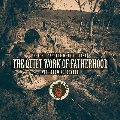 The Quiet Work of Fatherhood | Guest: Drew Kohlhofer