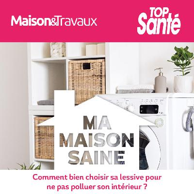 Comment bien choisir sa lessive pour ne pas polluer son intérieur ?