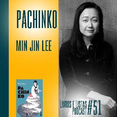 Pachinko, de Min Jin Lee / Livros e Listas #51