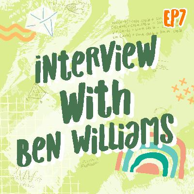 EP7 Interview with Ben Williams | Math Infinity Podcast🔢✨