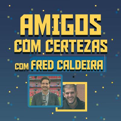 QUAL A MAIOR BIZARRICE SOBRE O BRASIL QUE JÁ OUVIU NO EXTERIOR?- com FRED CALDEIRA | AMIGOS COM CERTEZAS #20