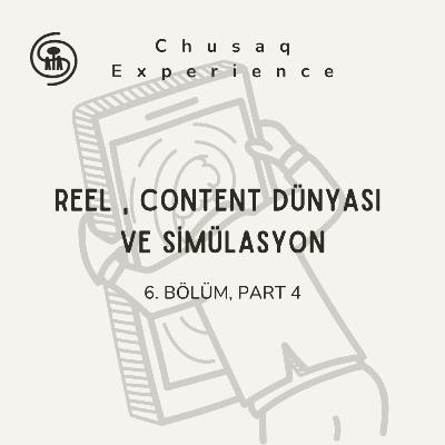 Reel , Content dünyası ve simülasyon | 6. Bölüm, Part 4 Reel , Content dünyası ve simülasyon | 6. Bölüm, Part 4