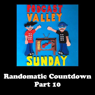 Podcast Valley Sunday: Randomatic Countdown Part 10
