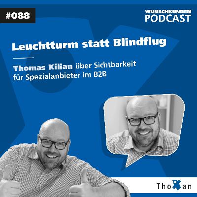 Leuchtturm statt Blindflug: Thomas Kilian über Sichtbarkeit für Spezialanbieter im B2B